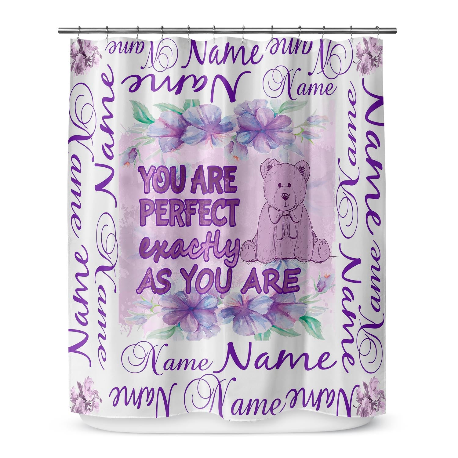 You are perfect Shower Curtain