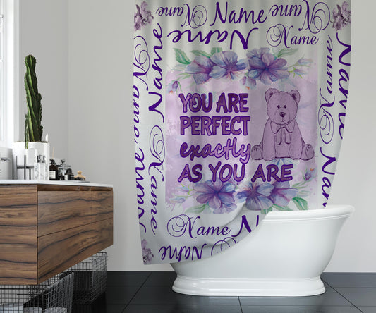 You are perfect Shower Curtain