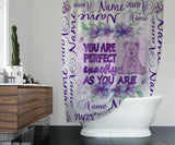 You are perfect Shower Curtain